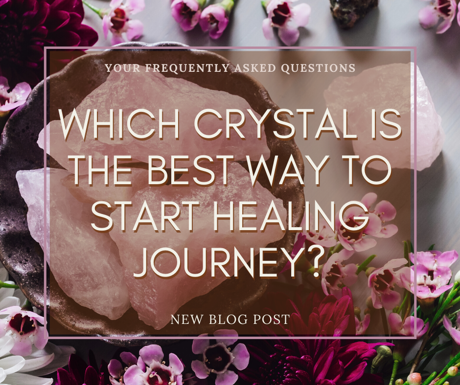 Which Crystal is the Best Way to Start Healing Journey?