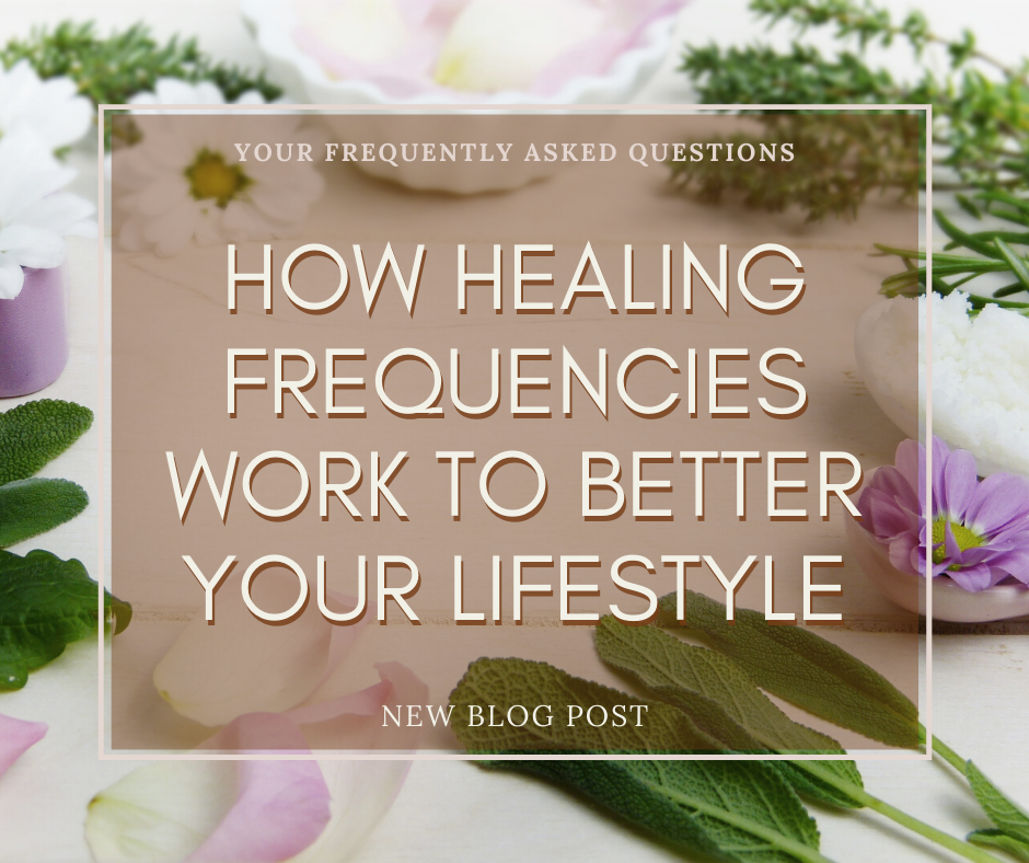 How Healing Frequencies Work to Better Your Lifestyle